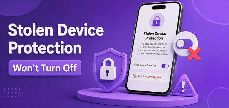 Stolen Device Protection Won't Turn Off